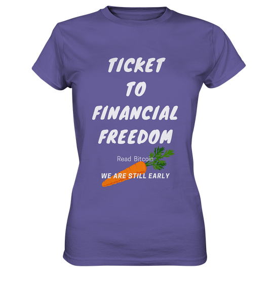 TICKET TO FINANCIAL FREEDOM (Carrot Version) Read Bitcoin - We are still early - LADIES COLLECTION 21% automat. Rabatt bis zum Halving 2024    - Ladies Premium Shirt