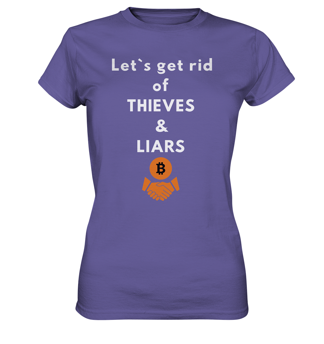 Let`s get rid of THIEVES & LIARS (Ladies Collection 21% Rabatt bis zum Halving 2024) - Ladies Premium Shirt