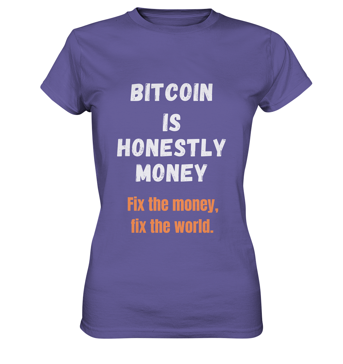 BITCOIN IS HONESTLY MONEY - Fix the money, fix the world - LADIES COLLECTION 21% automat. Rabatt bis zum Halving 2024   - Ladies Premium Shirt