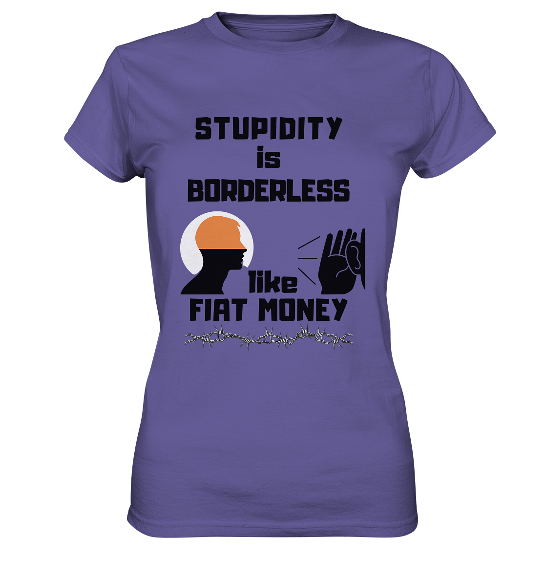 STUPIDITY is BORDERLESS like FIAT MONEY (Flüstern / Lauschen-Grafik) # Ladies Collection 21% Rabatt bis zum Halving 2024  - Ladies Premium Shirt