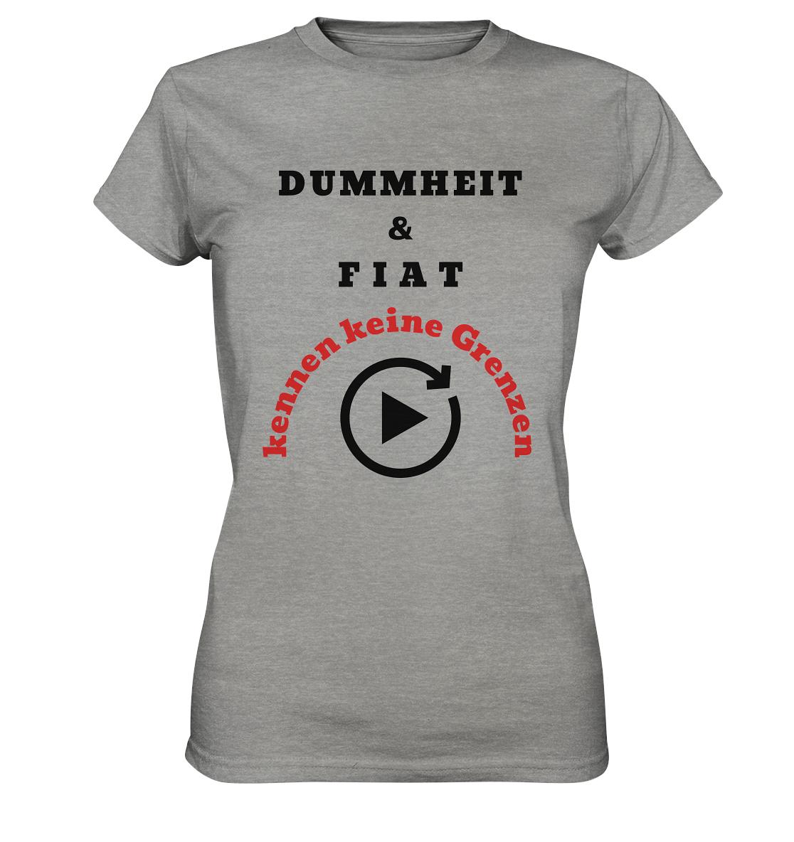 DUMMHEIT & FIAT kennen keine Grenzen (ROT) # PLAYBUTTON UNENDLICH # (Ladies Collection 21% Rabatt bis zum Halving 2024)  - Ladies Premium Shirt