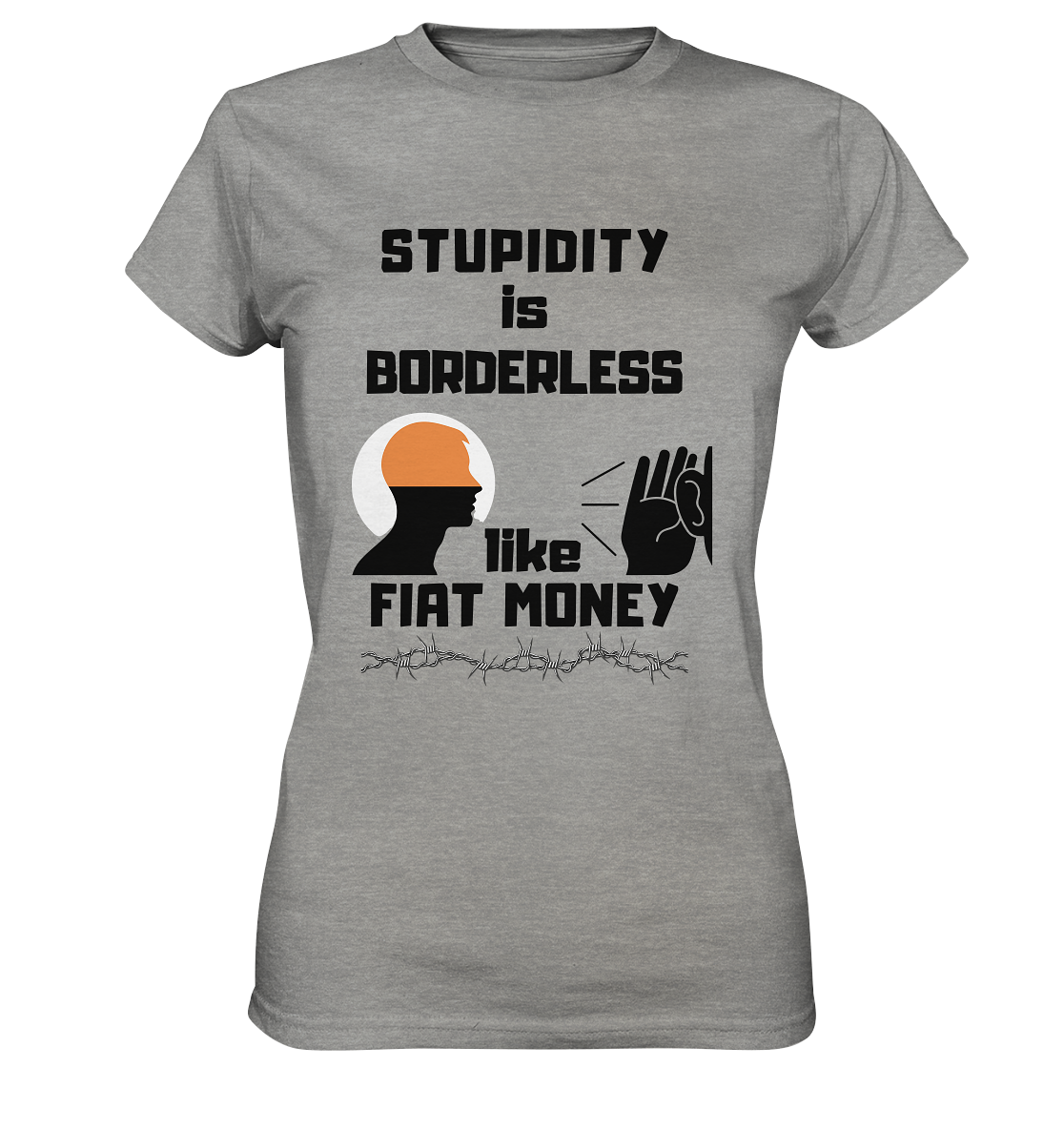 STUPIDITY is BORDERLESS like FIAT MONEY (Flüstern / Lauschen-Grafik) # Ladies Collection 21% Rabatt bis zum Halving 2024  - Ladies Premium Shirt