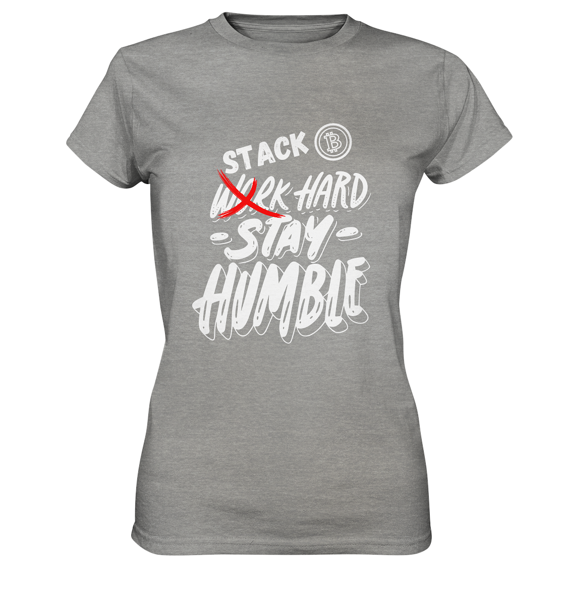 STACK HARD - STAY HUMBLE - LADIES COLLECTION 21% automat. Rabatt bis zum Halving 2024   - Ladies Premium Shirt