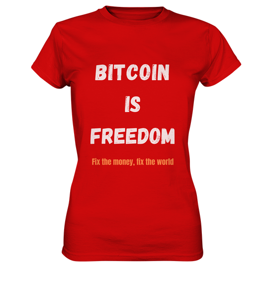 BITCOIN IS FREEDOM - Fix the money, fix the world - LADIES COLLECTION 21% automat. Rabatt bis zum Halving 2024  - Ladies Premium Shirt