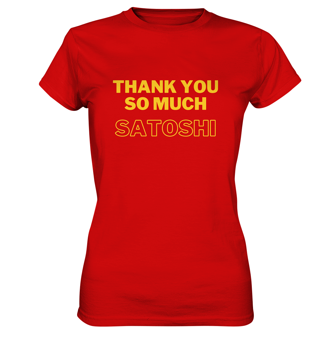 THANK YOU SO MUCH SATOSHI (gelbe Schrift) - LADIES COLLECTION 21% automat. Rabatt bis zum Halving 2024  - Ladies Premium Shirt