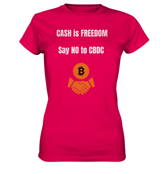 CASH is FREEDOM, Say NO to CBDC (Ladies Collection 21% Rabatt bis zum Halving 2024)  - Ladies Premium Shirt