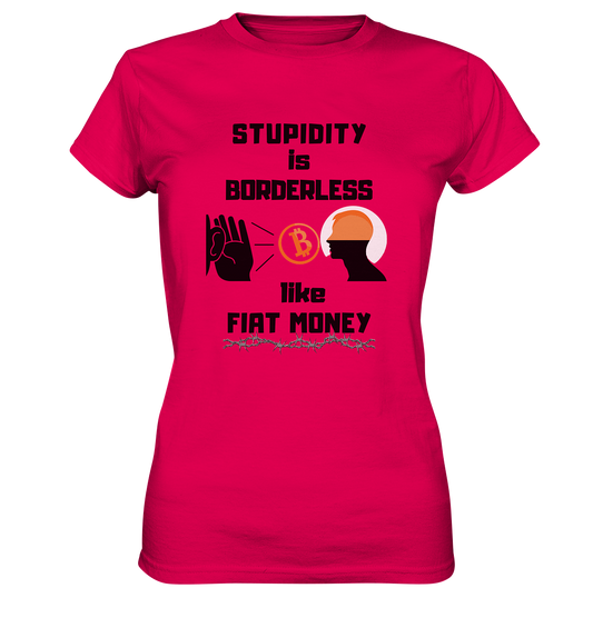 STUPIDITY is BORDERLESS like FIAT MONEY (Flüstern - BTC Version 2 - Lauschen-Grafik) # Ladies Collection 21% Rabatt bis zum Halving 2024 - Ladies Premium Shirt