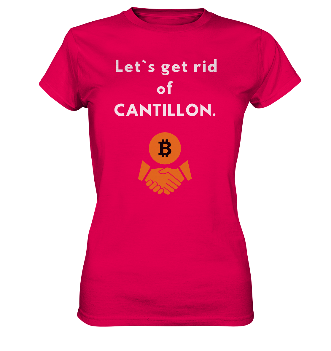 Let`s get rid of CANTILLON. (Ladies Collection 21% Rabatt bis zum Halving 2024)  - Ladies Premium Shirt