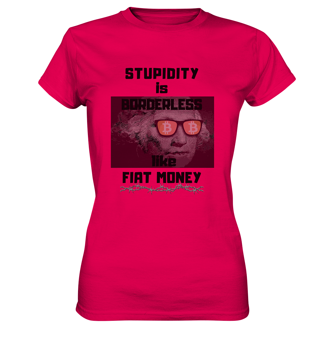 STUPIDITY is BORDERLESS like FIAT MONEY (G. Washington & BTC Brille) LADIES COLLECTION 21% automat. Rabatt bis zum Halving 2024  - Ladies Premium Shirt