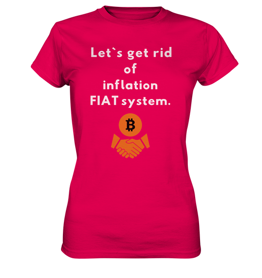 Let`s get rid of inflation FIAT system (Ladies Collection 21% Rabatt bis zum Halving 2024) - Ladies Premium Shirt