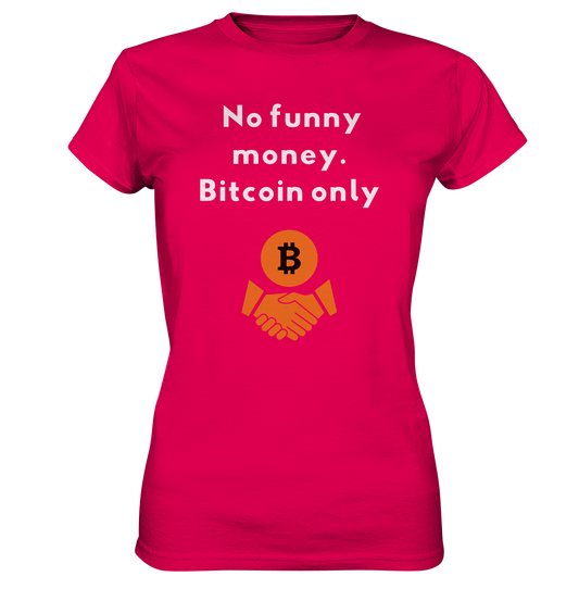 No funny money. Bitcoin only (Ladies Collection 21% Rabatt bis zum Halving 2024)  - Ladies Premium Shirt