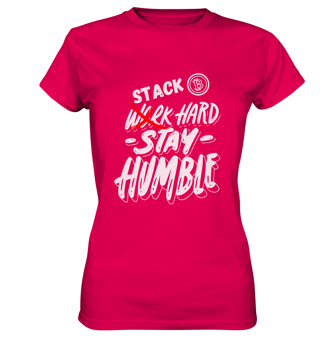 STACK HARD - STAY HUMBLE - LADIES COLLECTION 21% automat. Rabatt bis zum Halving 2024   - Ladies Premium Shirt