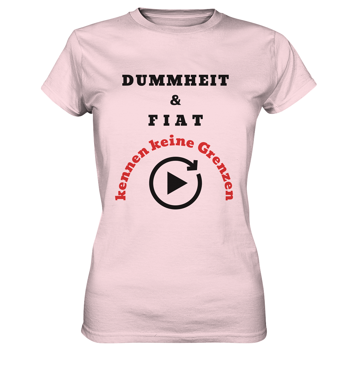 DUMMHEIT & FIAT kennen keine Grenzen (ROT) # PLAYBUTTON UNENDLICH # (Ladies Collection 21% Rabatt bis zum Halving 2024)  - Ladies Premium Shirt