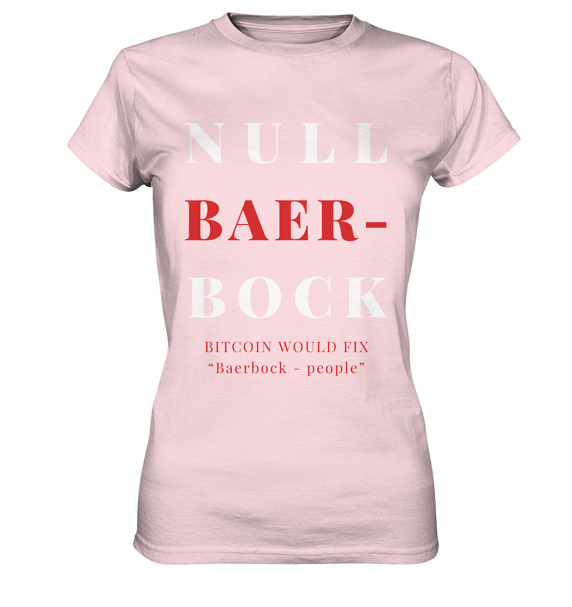 BAERBOCK ? BITCOIN WOULD FIX "Baerbock people" STUDY BITCOIN - (Ladies Collection 21% Rabatt bis zum Halving 2024)  - Ladies Premium Shirt