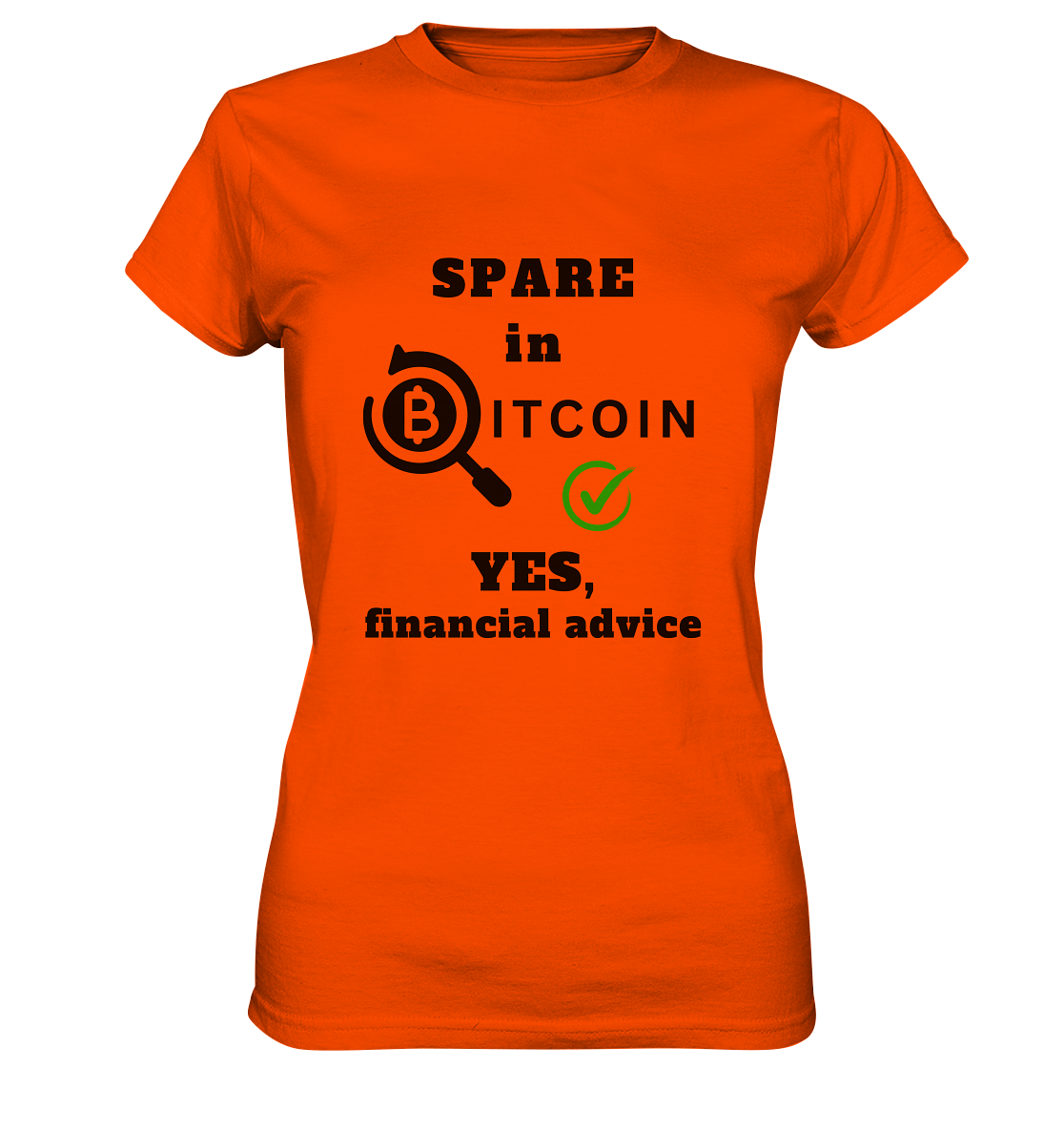 SPARE in BITCOIN - YES, financial advice (Version Lupe, grüner Haken) - LADIES COLLECTION 21% automat. Rabatt bis zum Halving 2024  - Ladies Premium Shirt