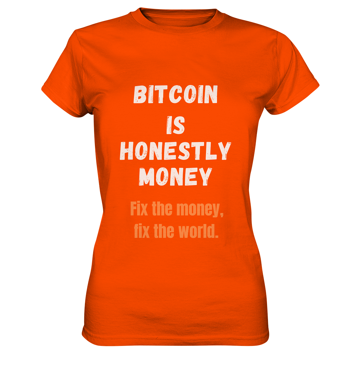 BITCOIN IS HONESTLY MONEY - Fix the money, fix the world - LADIES COLLECTION 21% automat. Rabatt bis zum Halving 2024   - Ladies Premium Shirt