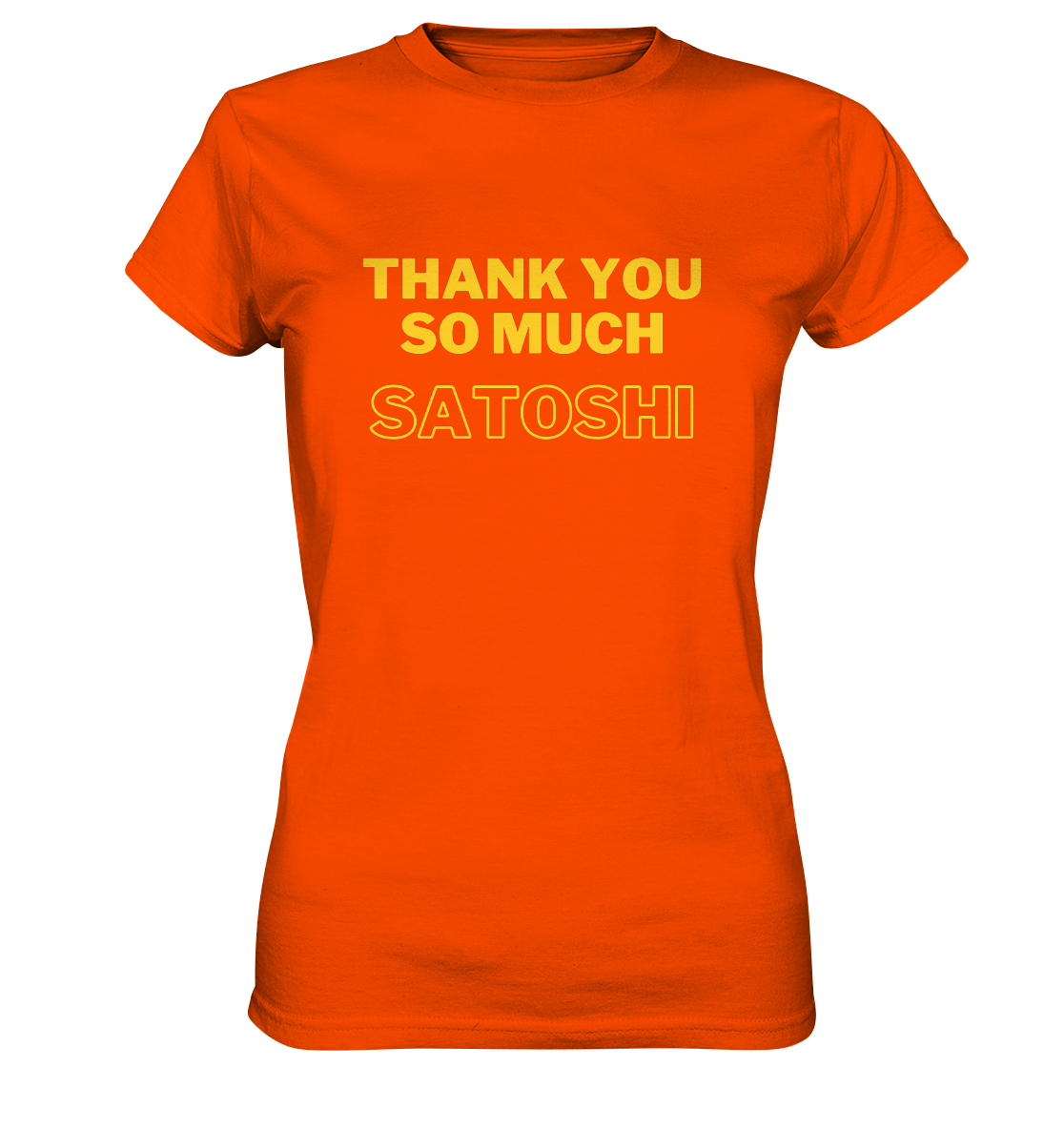 THANK YOU SO MUCH SATOSHI (gelbe Schrift) - LADIES COLLECTION 21% automat. Rabatt bis zum Halving 2024  - Ladies Premium Shirt