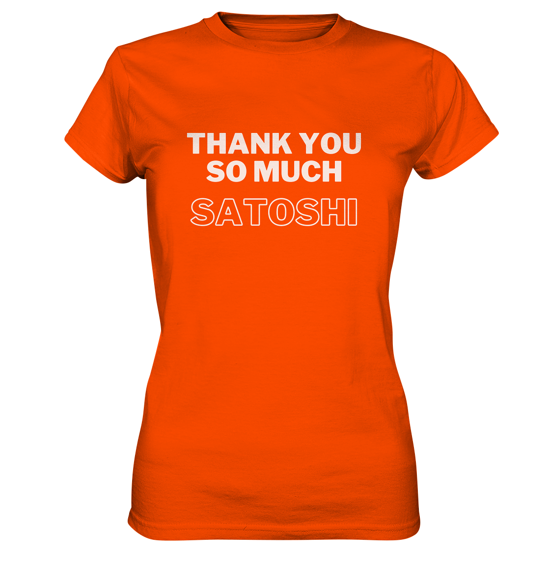 THANK YOU SO MUCH SATOSHI (Version pure white, andere Aufteilung) - LADIES COLLECTION 21% automat. Rabatt bis zum Halving 2024  - Ladies Premium Shirt