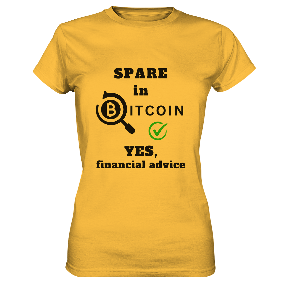 SPARE in BITCOIN - YES, financial advice (Version Lupe, grüner Haken) - LADIES COLLECTION 21% automat. Rabatt bis zum Halving 2024  - Ladies Premium Shirt