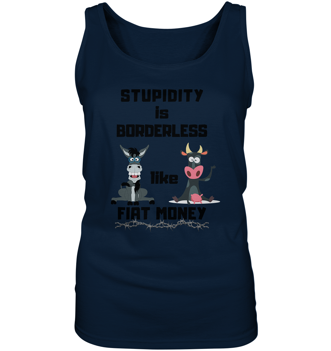 STUPIDITY is BORDERLESS like FIAT MONEY (Esel & Kuh support) LADIES COLLECTION 21% automat. Rabatt bis zum Halving 2024 - Ladies Tank-Top