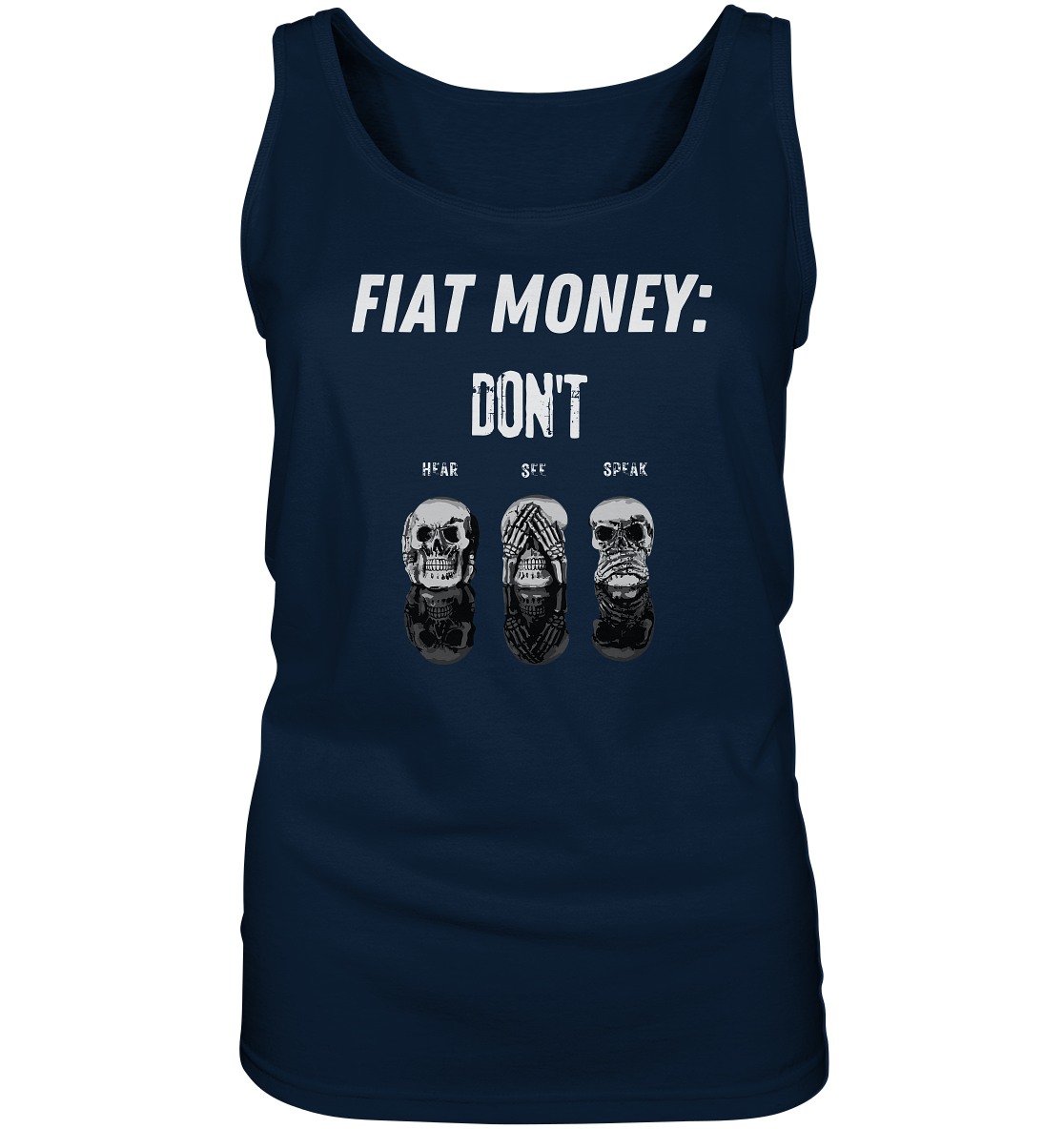 FIAT MONEY: - SKULLS - DON´T HEAR, SEE, SPEAK  (Ladies Collection 21% Rabatt bis zum Halving 2024)   - Ladies Tank-Top