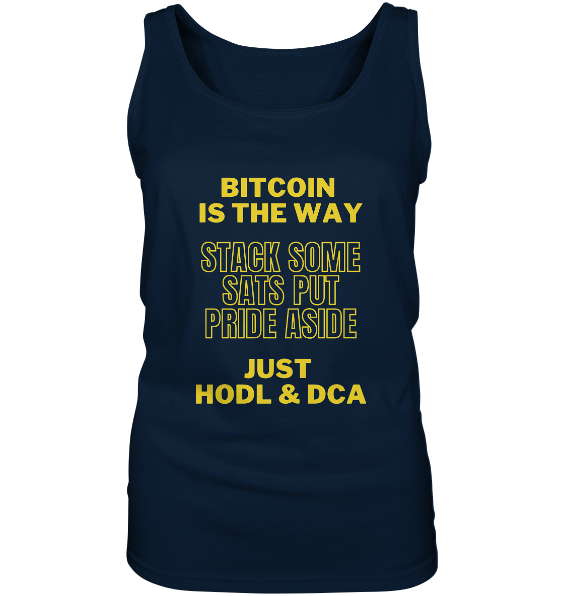 BITCOIN IS THE WAY - STACK SOME SATS PUT PRIDE ASIDE, JUST HODL & DCA - LADIES COLLECTION 21% automat. Rabatt bis zum Halving 2024 - Ladies Tank-Top