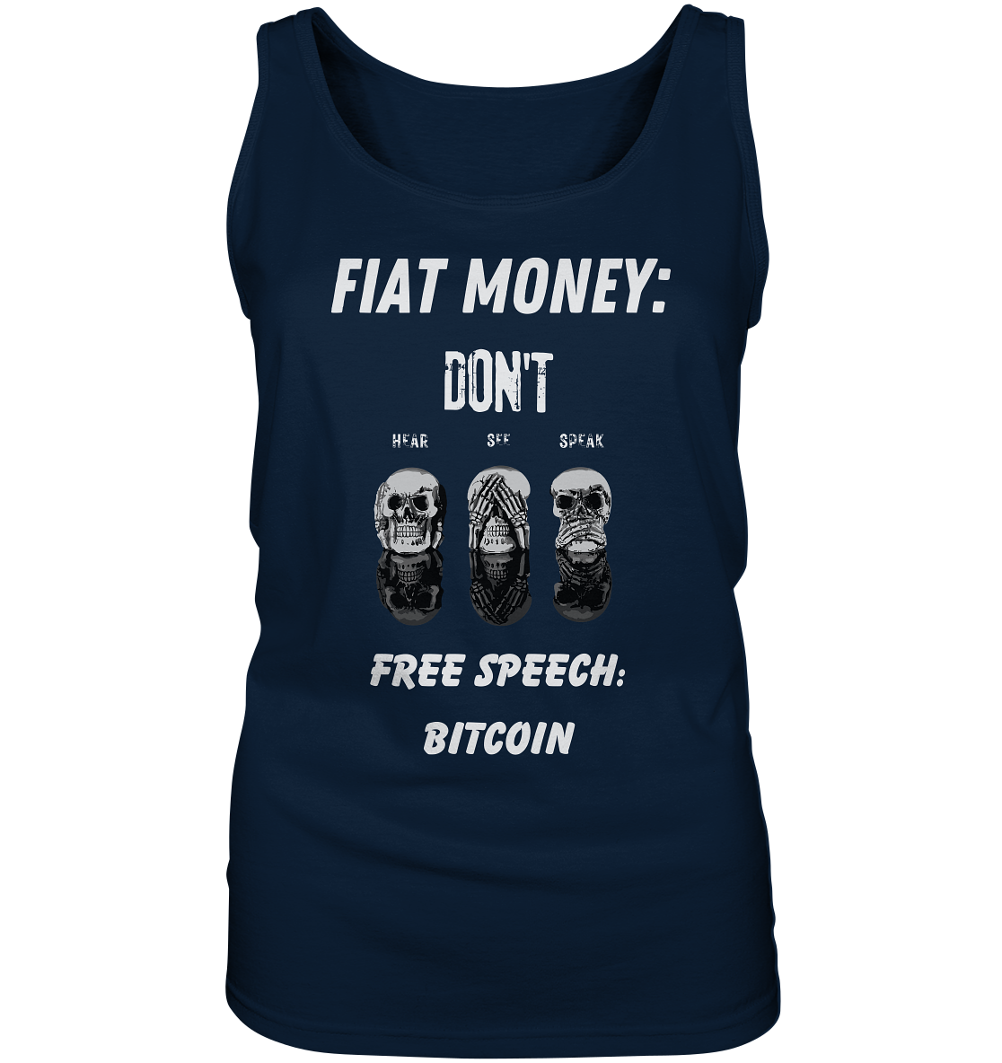 FIAT MONEY: DON´T HEAR, SEE, SPEAK - FREE SPEECH: BITCOIN  (Ladies Collection 21% Rabatt bis zum Halving 2024)  - Ladies Tank-Top