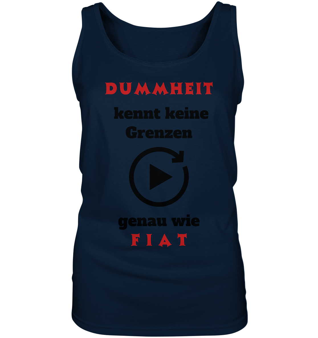 DUMMHEIT (ROT) kennt keine Grenzen - genau wie FIAT (ROT) # ENDLOS-PLAYBUTTON # (Ladies Collection 21% Rabatt bis zum Halving 2024) - Ladies Tank-Top