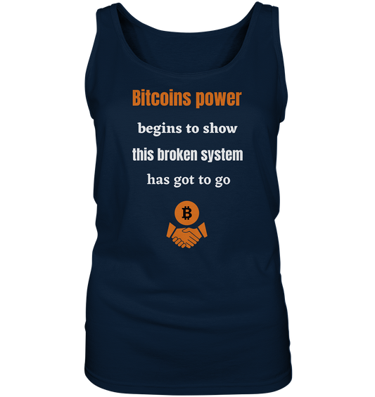 Bitcoins power begins to show, this broken system has got to go (Ladies 21% Rabatt bis zum Halving 2024) - Ladies Tank-Top