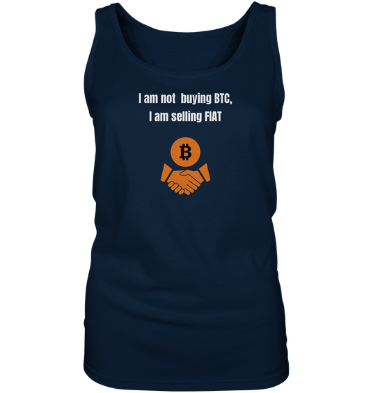 I am not buying BTC, I am selling FIAT (Ladies Collection 21% Rabatt bis zum Halving 2024)  - Ladies Tank-Top