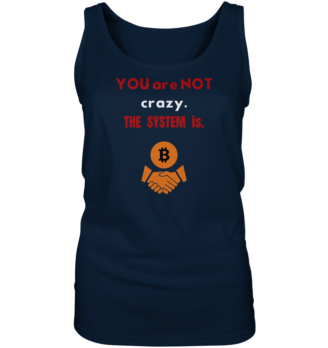 YOU are NOT crazy. THE SYSTEM is. (Ladies Collection 21% Rabatt bis zum Halving 2024) - Ladies Tank-Top