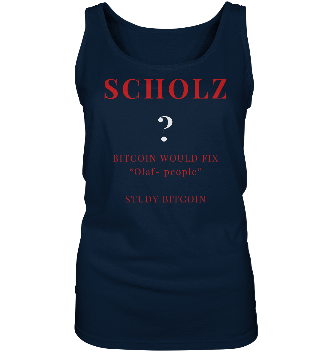 SCHOLZ ? BITCOIN WOULD FIX "Olaf people" STUDY BITCOIN - (Ladies Collection 21% Rabatt bis zum Halving 2024) - Ladies Tank-Top