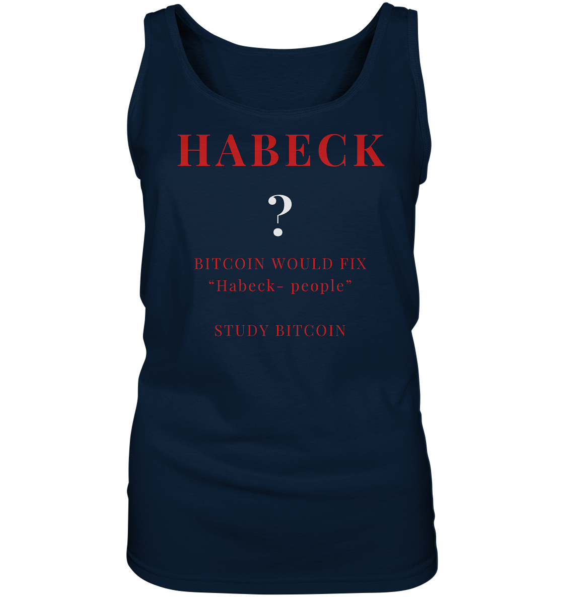 HABECK ? BITCOIN WOULD FIX "Habeck people" STUDY BITCOIN - (Ladies Collection 21% Rabatt bis zum Halving 2024) Kopie - Ladies Tank-Top