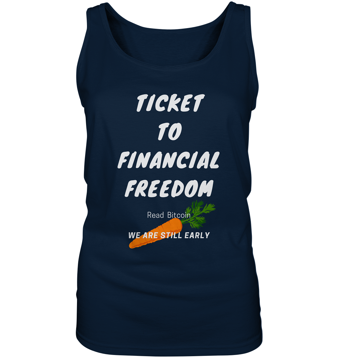 TICKET TO FINANCIAL FREEDOM (Carrot Version) Read Bitcoin - We are still early - LADIES COLLECTION 21% automat. Rabatt bis zum Halving 2024    - Ladies Tank-Top