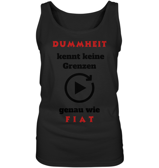 DUMMHEIT (ROT) kennt keine Grenzen - genau wie FIAT (ROT) # ENDLOS-PLAYBUTTON # (Ladies Collection 21% Rabatt bis zum Halving 2024) - Ladies Tank-Top