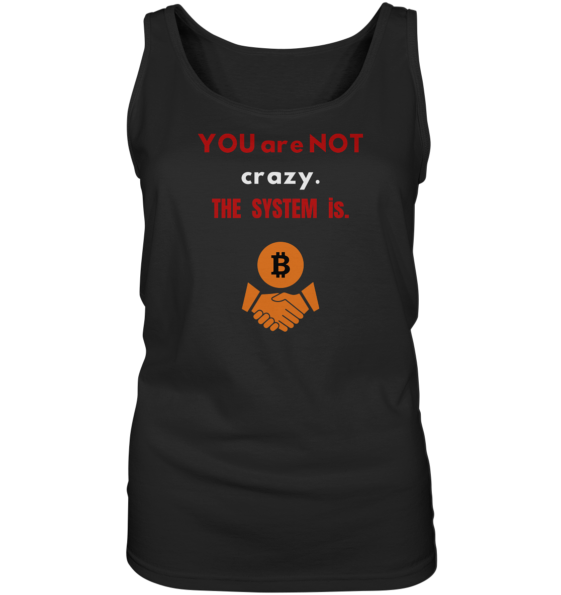 YOU are NOT crazy. THE SYSTEM is. (Ladies Collection 21% Rabatt bis zum Halving 2024) - Ladies Tank-Top