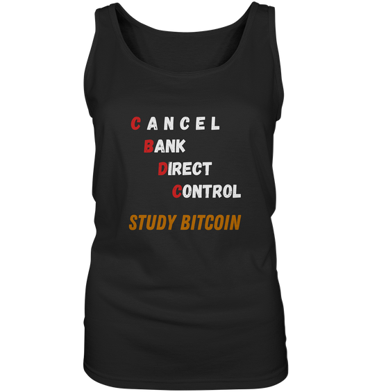 CBDC - CANCEL BANC DIRECT CONTROL - STUDY BITCOIN - LADIES COLLECTION 21% automat. Rabatt bis zum Halving 2024   - Ladies Tank-Top