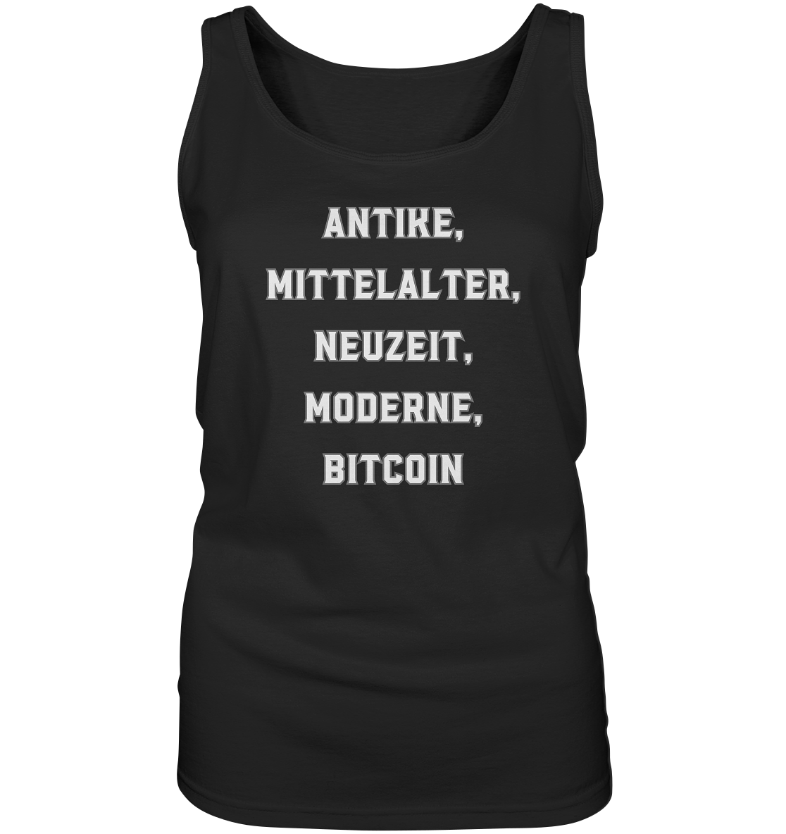 ANTIKE, MITTELALTER, NEUZEIT, MODERNE, BITCOIN - Ladies Collection   - Ladies Tank-Top