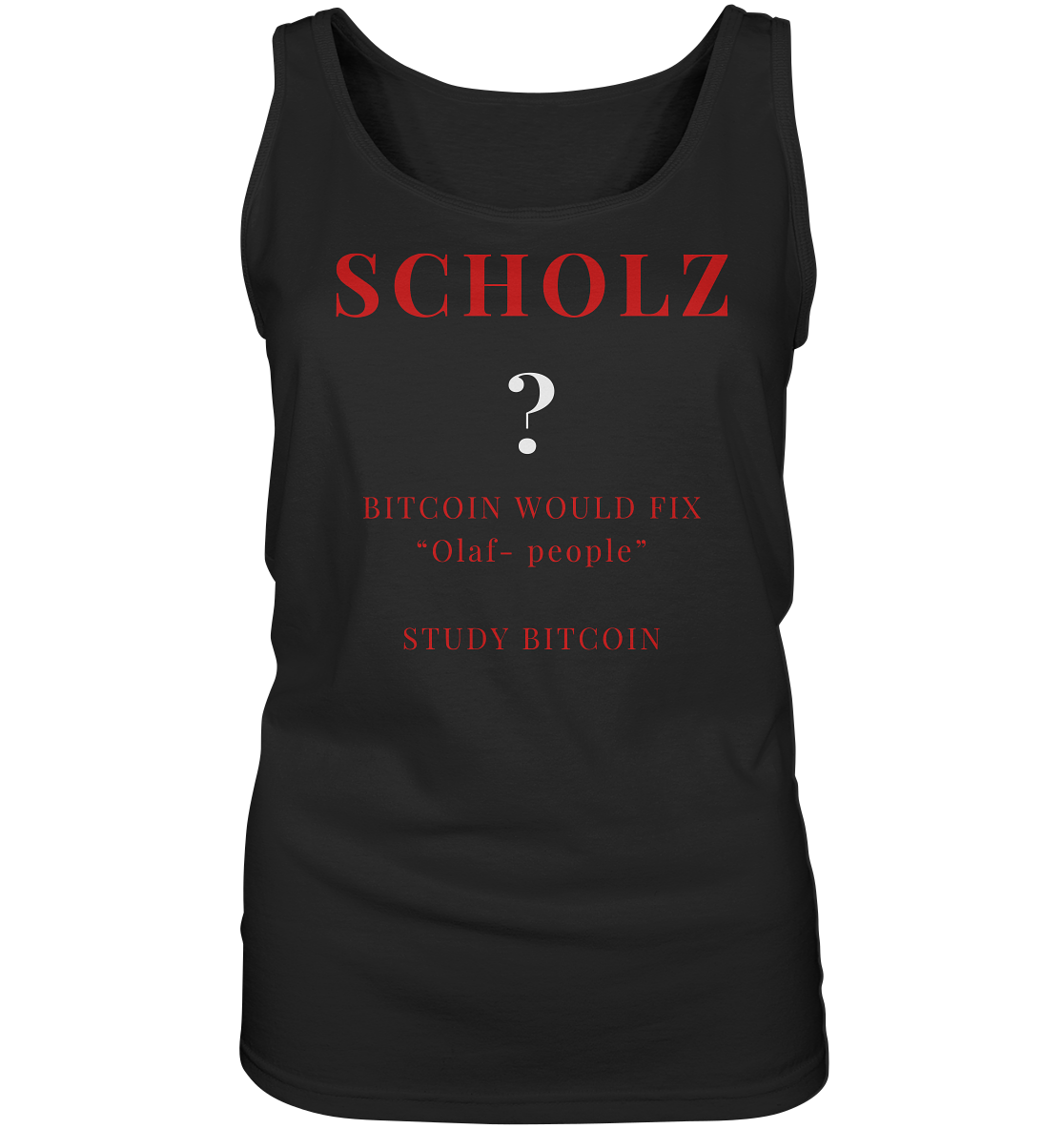 SCHOLZ ? BITCOIN WOULD FIX "Olaf people" STUDY BITCOIN - (Ladies Collection 21% Rabatt bis zum Halving 2024) - Ladies Tank-Top