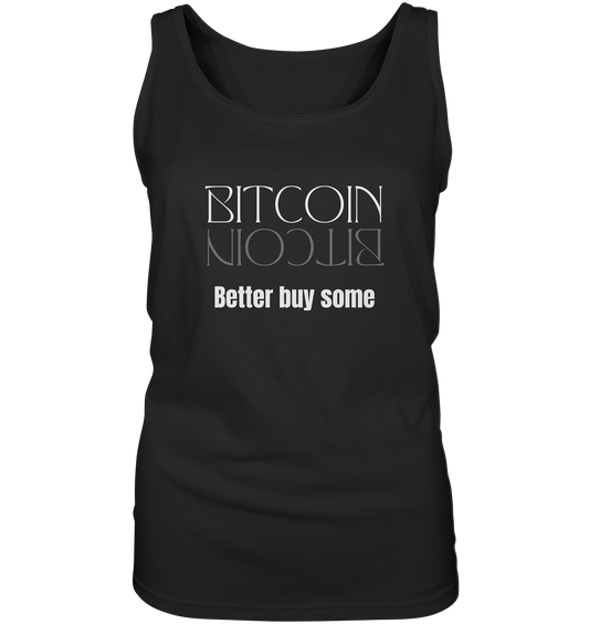 BITCOIN better buy some - LADIES COLLECTION 21% automat. Rabatt bis zum Halving 2024   - Ladies Tank-Top