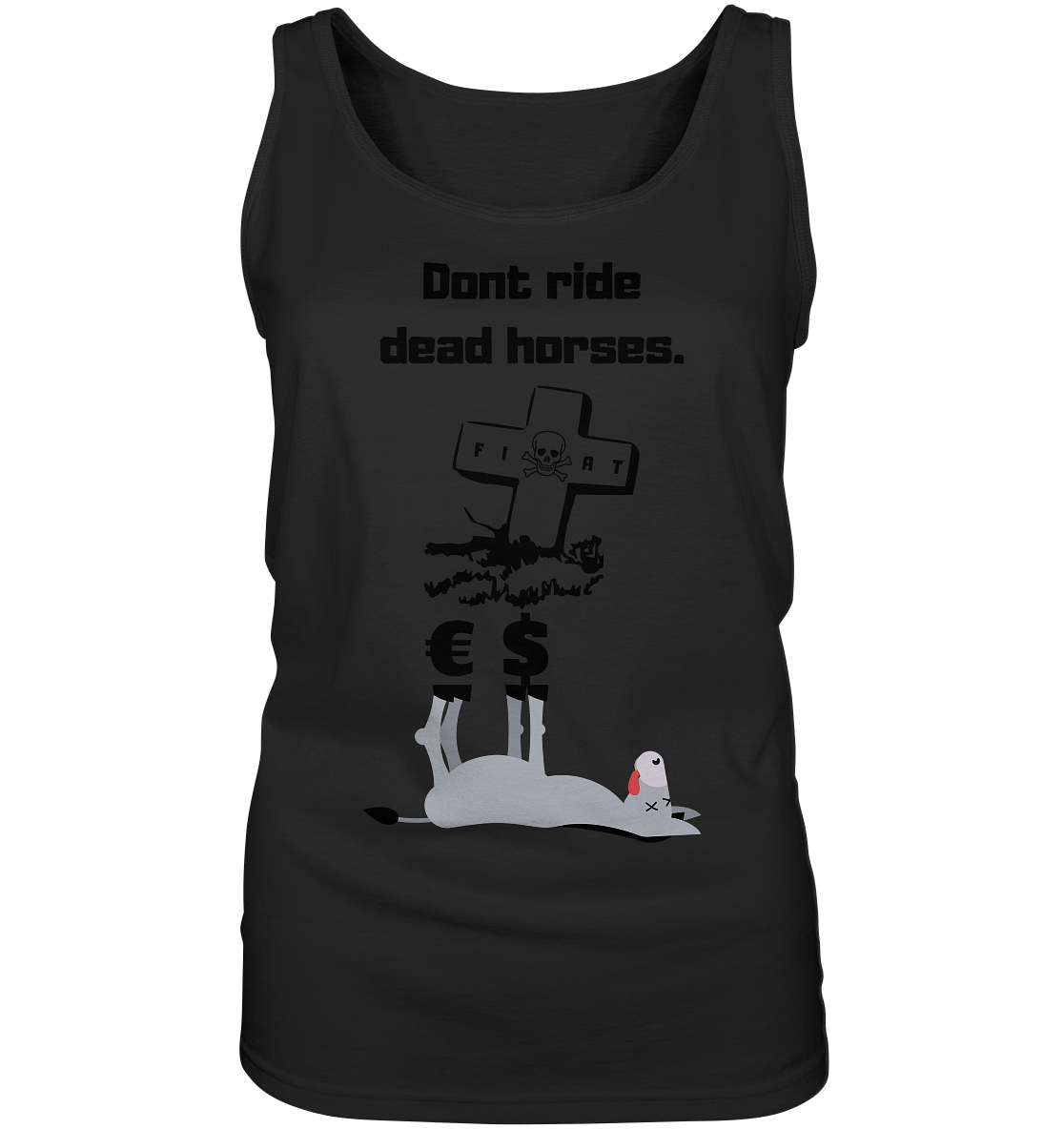 DON`T RIDE DEAD HORSES - Esel € $ (Grabstein, Fiat-Totenkopf) - LADIES COLLECTION 21% automat. Rabatt bis zum Halving 2024 - Ladies Tank-Top