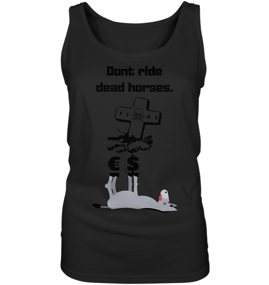 DON`T RIDE DEAD HORSES - Esel € $ (Grabstein, Fiat-Totenkopf) - LADIES COLLECTION 21% automat. Rabatt bis zum Halving 2024 - Ladies Tank-Top