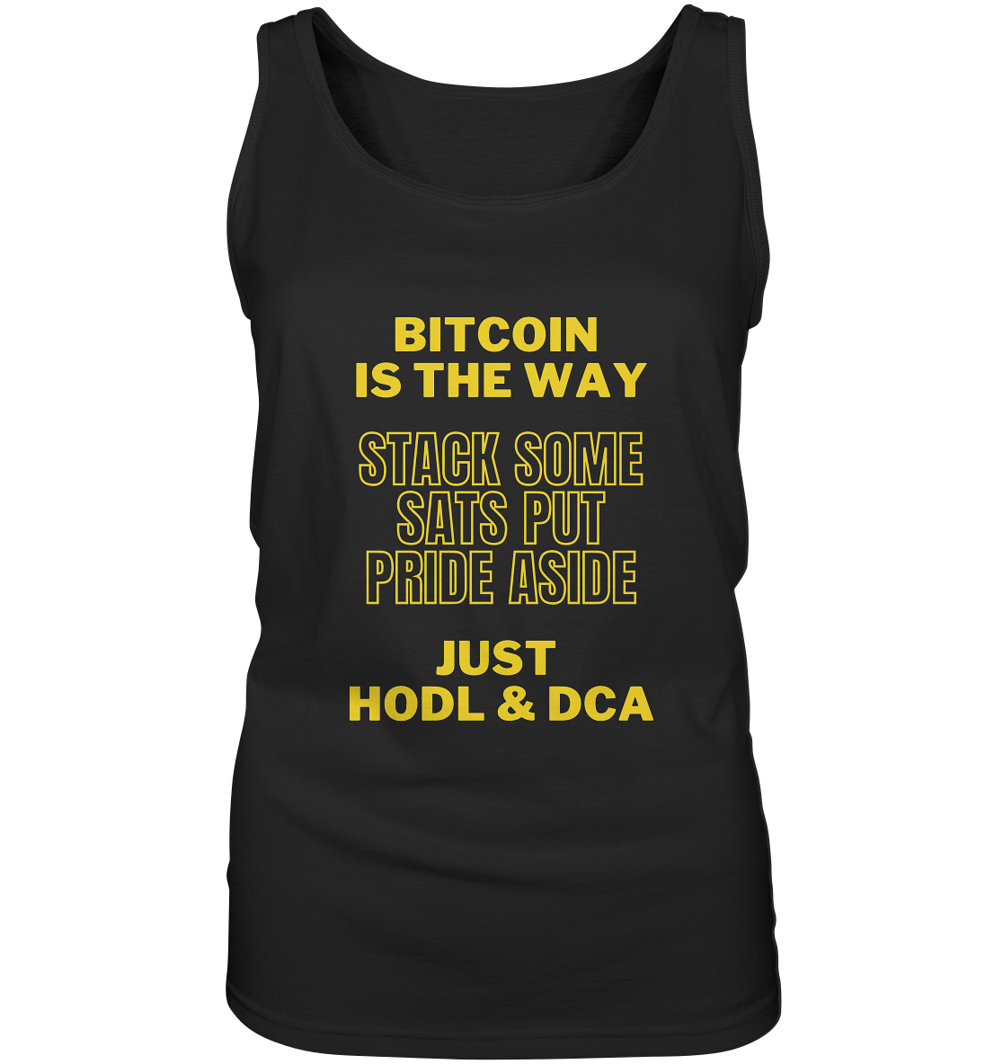 BITCOIN IS THE WAY - STACK SOME SATS PUT PRIDE ASIDE, JUST HODL & DCA - LADIES COLLECTION 21% automat. Rabatt bis zum Halving 2024 - Ladies Tank-Top