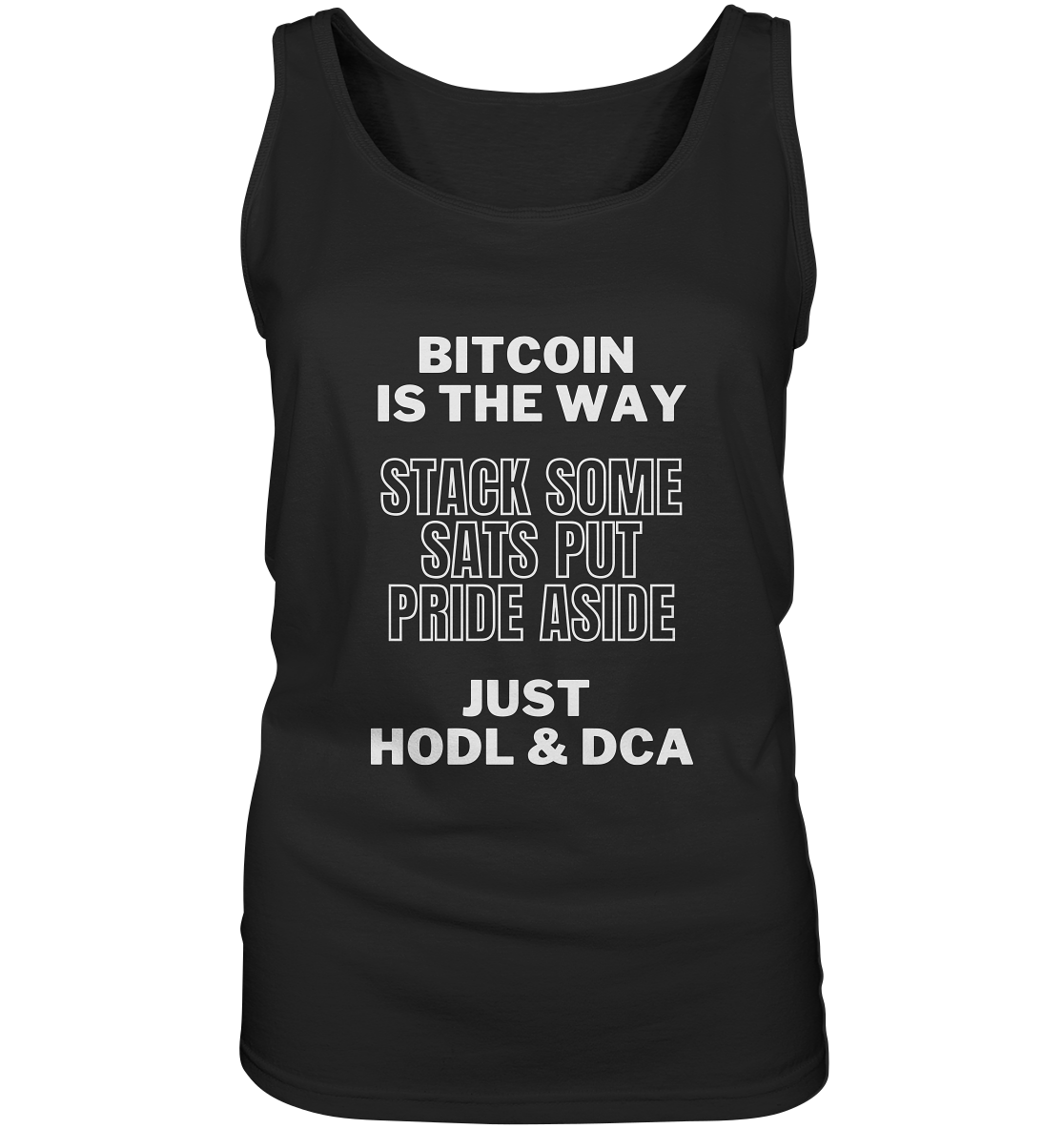 BITCOIN IS THE WAY - STACK SOME SATS PUT PRIDE ASIDE, JUST HODL & DCA - LADIES COLLECTION 21% automat. Rabatt bis zum Halving 2024 - Ladies Tank-Top