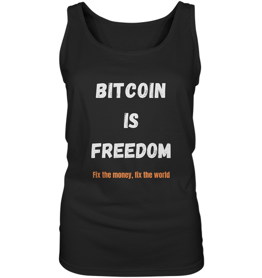 BITCOIN IS FREEDOM - Fix the money, fix the world - LADIES COLLECTION 21% automat. Rabatt bis zum Halving 2024  - Ladies Tank-Top