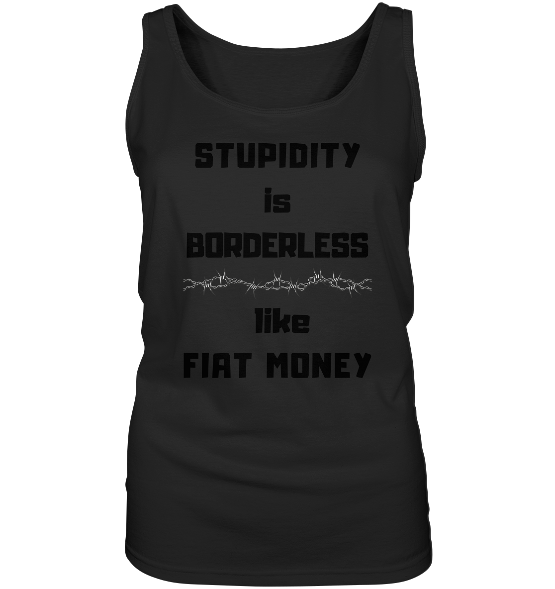 STUPIDITY is BORDERLESS like FIAT MONEY (Stacheldraht Grafik) # Ladies Collection 21% Rabatt bis zum Halving 2024 - Ladies Tank-Top