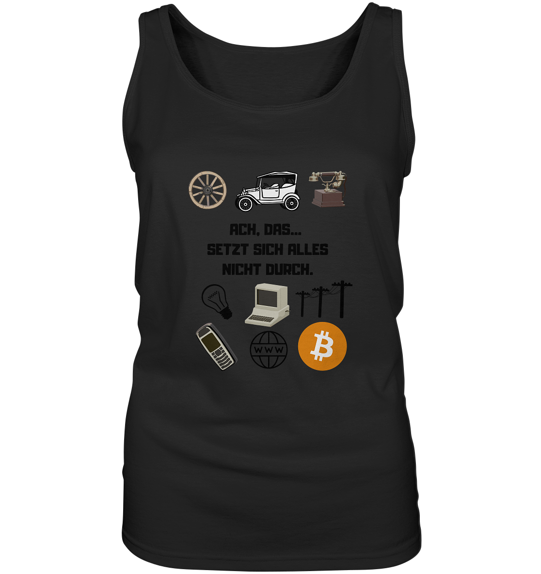 ACH, DAS... SETZT SICH ALLES NICHT DURCH. (Grafiken, BTC Symbol) - LADIES COLLECTION 21% automat. Rabatt bis zum Halving 2024  - Ladies Tank-Top