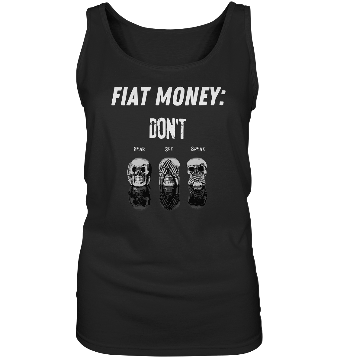 FIAT MONEY: - SKULLS - DON´T HEAR, SEE, SPEAK  (Ladies Collection 21% Rabatt bis zum Halving 2024)   - Ladies Tank-Top