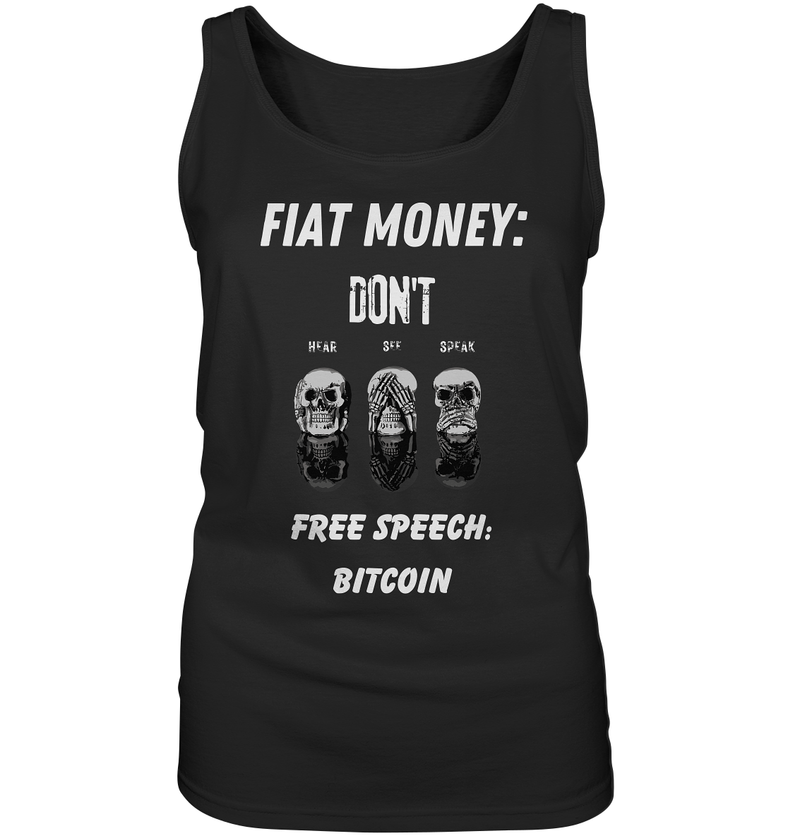 FIAT MONEY: DON´T HEAR, SEE, SPEAK - FREE SPEECH: BITCOIN  (Ladies Collection 21% Rabatt bis zum Halving 2024)  - Ladies Tank-Top