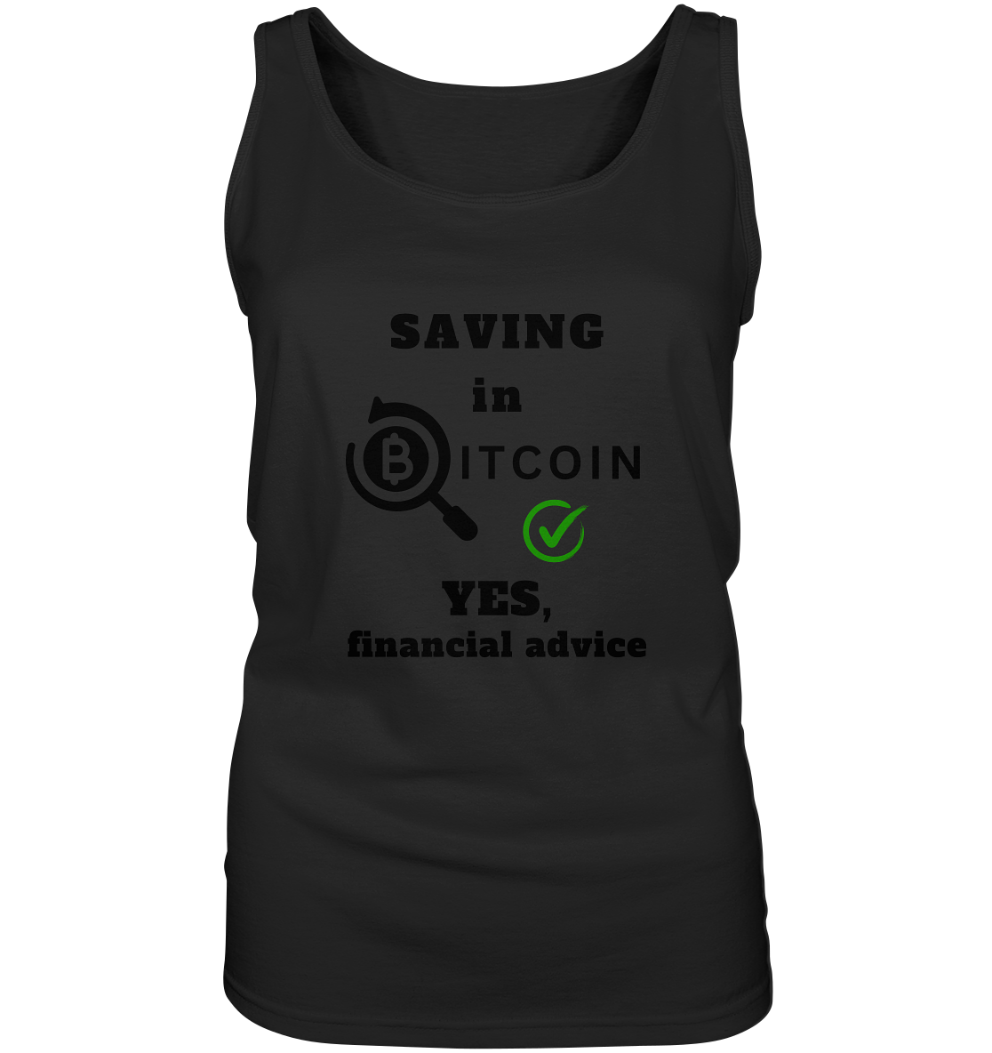 SAVING in BITCOIN - YES, financial advice (Version Lupe, grüner Haken) - LADIES COLLECTION 21% automat. Rabatt bis zum Halving 2024  - Ladies Tank-Top